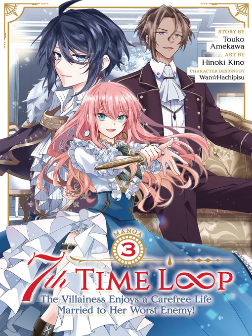 Title details for 7th Time Loop: The Villainess Enjoys a Carefree Life Married to Her Worst Enemy!, Volume 3 by Touko Amekawa - Wait list